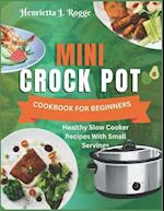 Mini Crock Pot Cookbook For Beginners