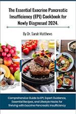The Essential Exocrine Pancreatic Insufficiency (EPI) Cookbook for Newly Diagnosed 2024.
