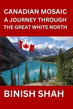 Canadian Mosaic A Journey Through the Great White North