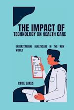 The Impact of Technology on Health Care