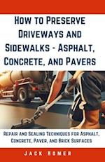 How to Preserve Driveways and Sidewalks - Asphalt, Concrete, and Pavers