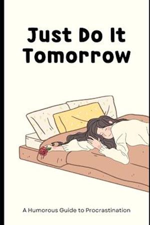 Just Do It Tomorrow