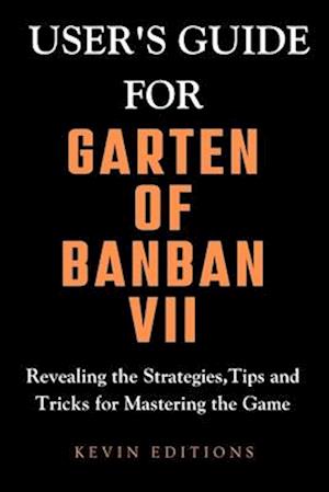 User's Guide For Garten Of Banban VII