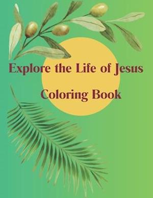 Explore the Life of Jesus Coloring Book