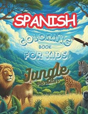 Spanish Coloring book for kids - Jungle Version: A wild experience with 25+ coloring pages For Kids & Toddlers Age 2 to 6