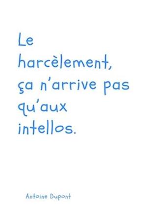 Le harcèlement, ça n'arrive pas qu'aux intellos.