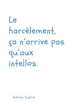 Le harcèlement, ça n'arrive pas qu'aux intellos.