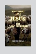 Becoming Like Jesus the Good Shepherd