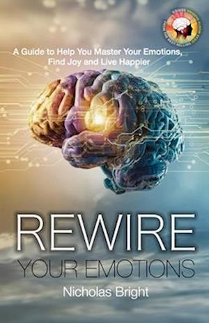 Rewire Your Emotions