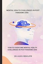 Mental Health Challenges in Post Pandemic Era