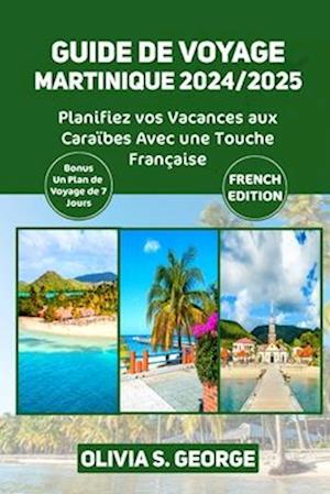 Guide de Voyage Martinique 2024/2025