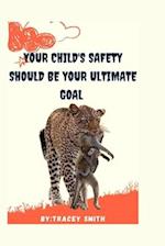 Your Child's Safety Should Be Your Ultimate Goal