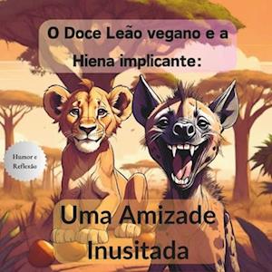 O Doce Leão Vegano e a Hiena Implicante