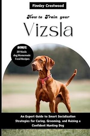 How to Train Your Vizsla