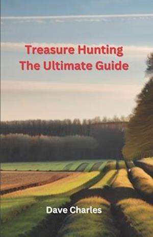 Treasure Hunting The Ultimate Guide