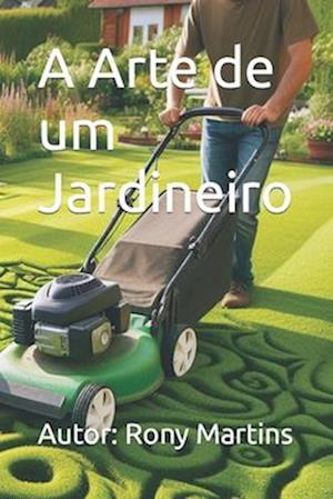 A Arte de um Jardineiro