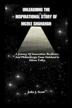 Unleashing The Inspirational Story Of Nicole Shanahan