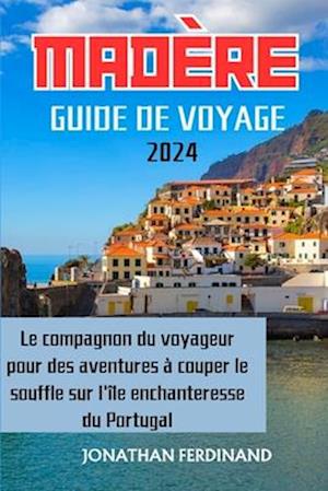 Madère Guide de Voyage 2024