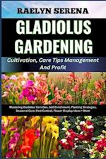GLADIOLUS GARDENING Cultivation, Care Tips Management And Profit