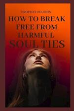 How to Break Free From Harmful Soul Ties