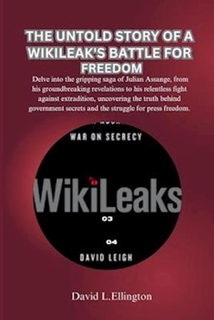 The Untold Story of a Wikileak's Battle for Freedom