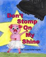 Don't Stomp On My Shine