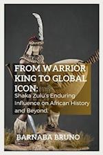 From Warrior King to Global Icon