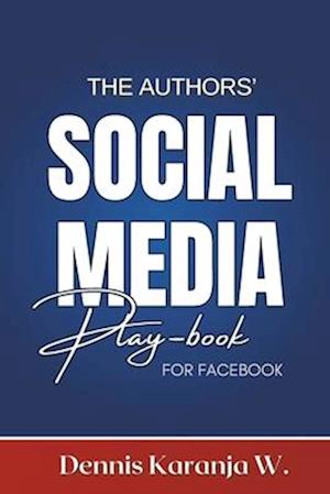 The Author's Social Media Play-book for Facebook