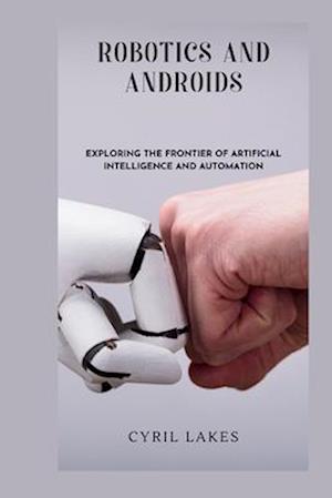 Robotics and Androids