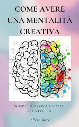 Come avere una Mentalità Creativa