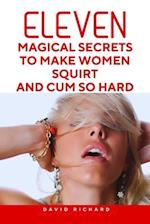 ELEVEN Magical Secrets To Make Women Squirt And Cum So Hard