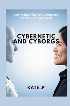 Cybernetic and Cyborgs