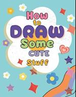 How to draw Cute Stuff for Kids