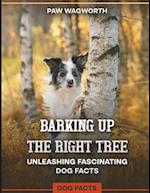 Barking Up The Right Tree Unleashing Fascinating Dog Facts