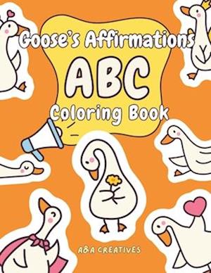 Goose's Affirmation ABC Coloring Book for Ages 4-8