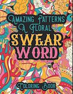 Amazing Patterns A Floral Swear Word Coloring Book