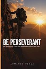 Be Perseverant