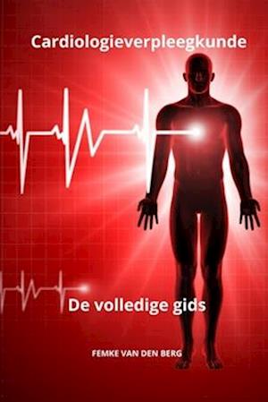 Cardiologieverpleegkunde De volledige gids