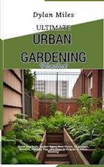Ultimate Urban Gardening Handbook