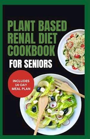 Plant Based Renal Diet Cookbook for Seniors