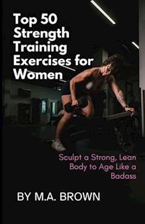 Top 50 Strength Training Exercises for Women