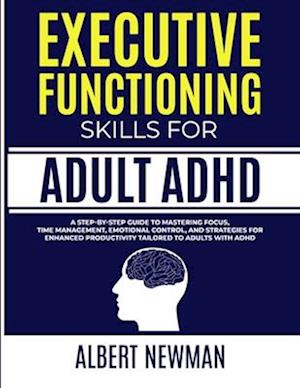 Executive Functioning Skills for Adult ADHD