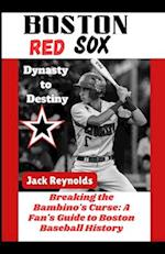 Boston Red Sox Dynasty to Destiny