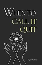 When to Call it Quit