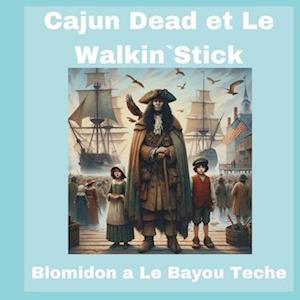 Cajun Dead et Le Walkin`Stick