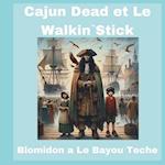 Cajun Dead et Le Walkin`Stick