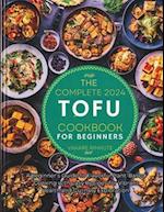 The complete 2024 Tofu cookbook for beginners