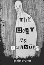 The Body As Haunted