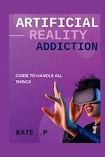 Artificial Reality Addiction