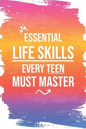 Essential Life Skills Every Teen Must Master